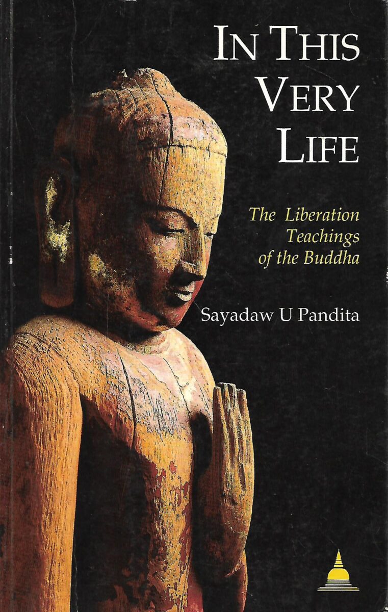 Sayadaw U Pandita: In this very life- The liberation Teachings of the Budha