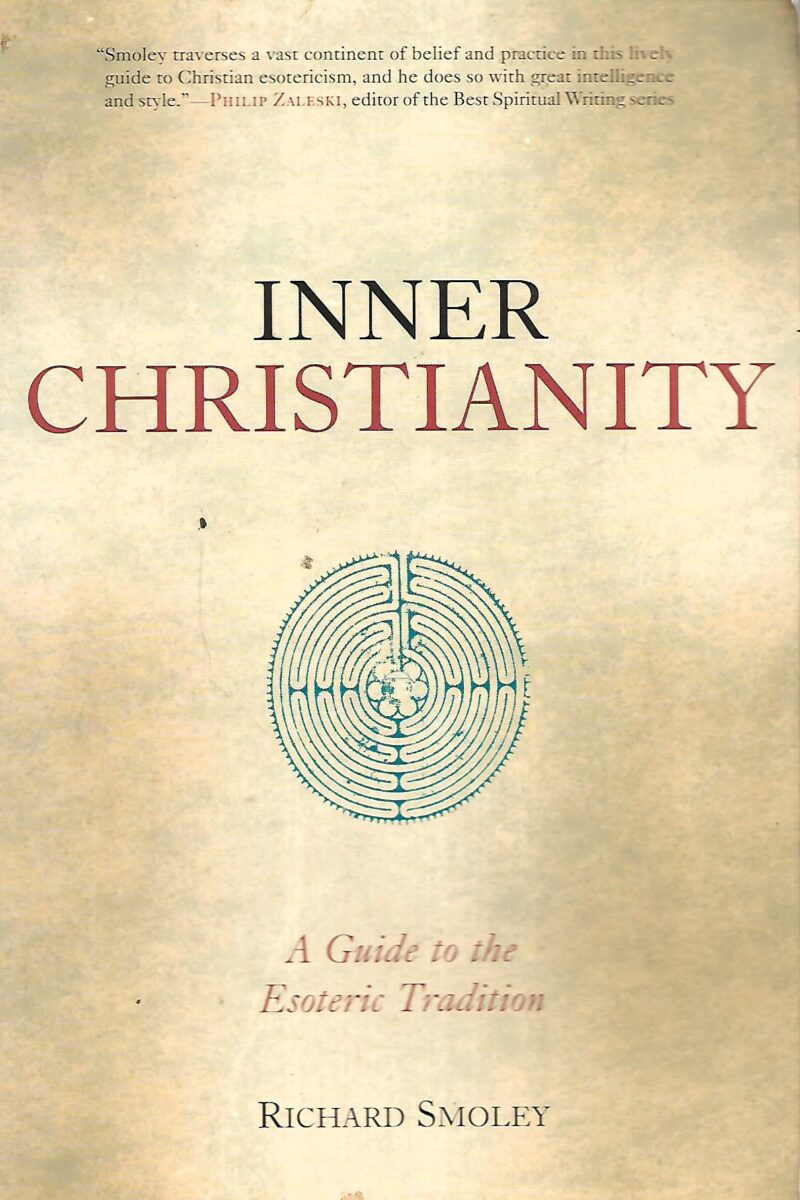 Richard Smoley: Inner Christianity- A Guide to the Esoteric Tradition