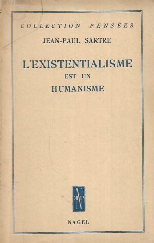 Jean-Paul Sartre: L'existentialisme est un Humanisme