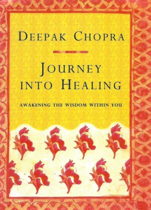 Deepak Chopra: Journey Into Healing