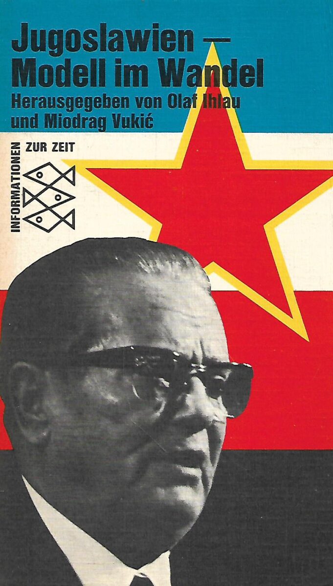 Herausgegeben von Olaf Ihlau und Miodrag Vukić: Jugoslawien - Modell im Wandel