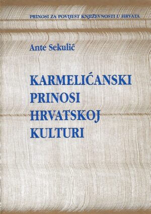 Ante Sekulić: Karmelićanski prinosi hrvatskoj kulturi