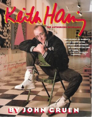 John Gruen: Keith Haring - The authorized biography