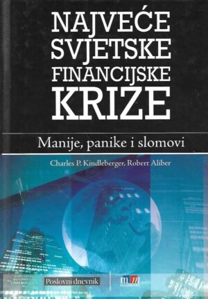 Charles P. Kindleberger / Robert Aliber: Najveće svjetske financijske krize