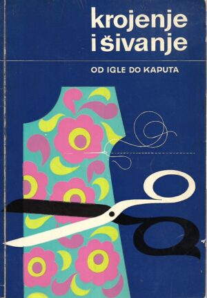 ivo košutić (ur.): krojenje i šivanje - od igle do kaputa