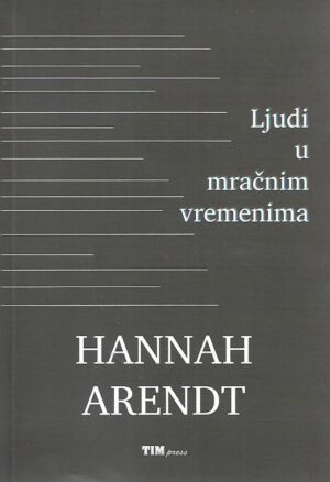 Hannah Arendt: Ljudi u mračnim vremenima