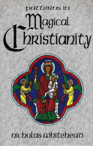 Nicholas Whitehead: Patterns in Magical Christianity