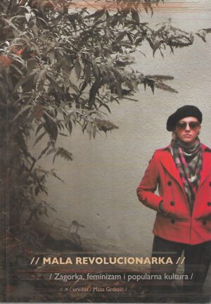 Maša Grdešić (ur.): Mala revolucionarka / Zagorka, feminizam i popularna kultura
