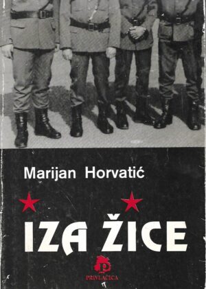 Marijan Horvatić: Iza žice