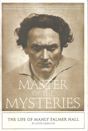 Louis Sahagun: Master of the Mysteries - The Life of Manly Palmer Hall