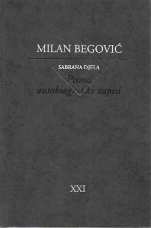 Milan Begović: Sabrana djela - Pisma i autobiografski zapisi