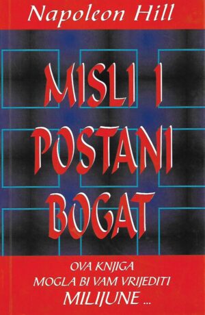 Napoleon Hill: Misli i postani bogat