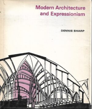 Dennis Sharp: Modern Architecture and Expressionism