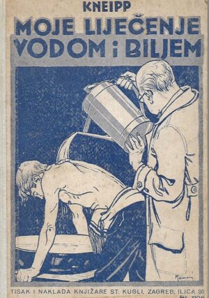 Sebastian Kneipp: Moje liječenje vodom i biljem