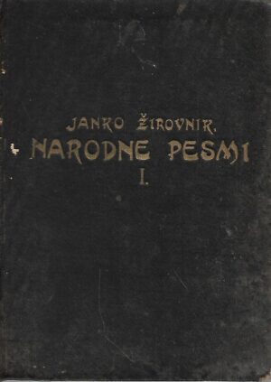 Janko Žirovnik: Narodne pesmi z napevi I.svezak