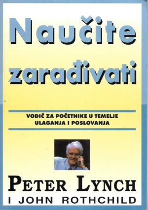 Peter Lynch i John Bothchild:  Naučite zarađivati