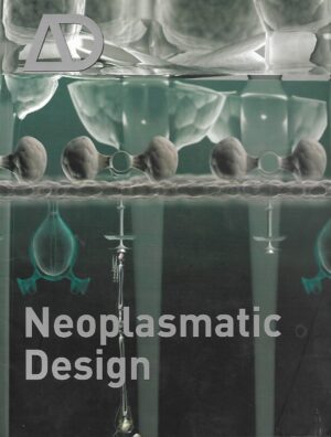 Architectural Design - Volume 78, Issue 6 Special Issue: Neoplasmatic Design
