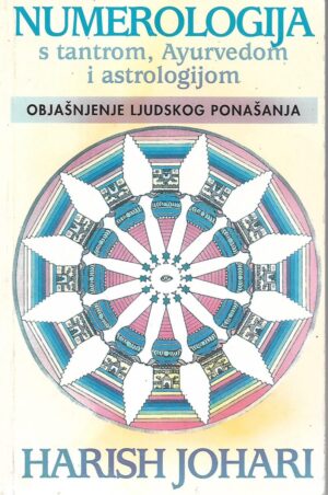 Harish Johari: Numerologija s tantrom, Ayurvedom i astrologija