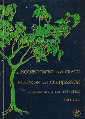 Lao Tzu: Of Nourishment and Grace- Stillness and Compassion