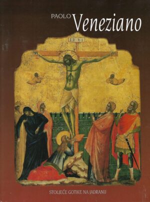 Josip Belamarić: Stoljeće gotike na Jadranu - slikarstvo u ozračju Paola Veneziana