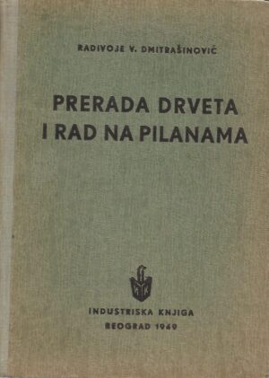 Radivoje V. Dmitrašinović: Prerada drveta i rad na pilanama