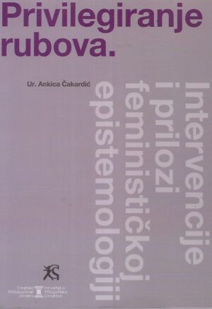 Ankica Čakardić (ur.): Privilegiranje rubova