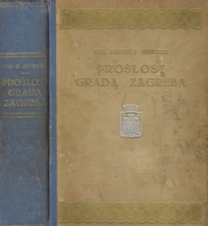 Rudolf Horvat: Prošlost grada Zagreba