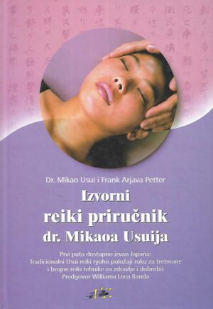 Dr. Miako Usui i Frank Arjava Petter: Izvorni reiki priručnik dr. Mikaoa Usuija