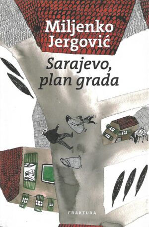 Miljenko Jergović: Sarajevo, plan grada