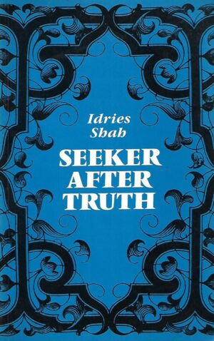 Idries Shah: Seeker After Truth