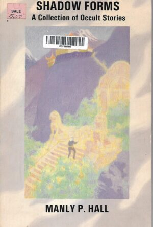 Manly P. Hall: Shadow Forms - A Collection of Occult Stories