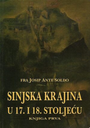 Fra Josip Ante Soldo: Sinjska krajina u 17. i 18. stoljeću