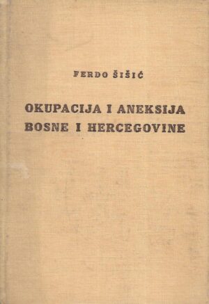 Ferdo Šišić: Okupacija i aneksija Bosne i Hercegovine