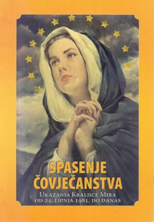 Draga Vidović: Spasenje čovječanstva - Ukazanja Kraljice Mira od 24.6.1981. do danas