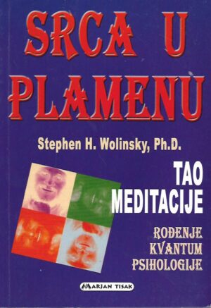 Stephen H. Wolinsky: Srca u plamenu - Tao meditacije