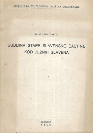 Dr. Milovan Gavazzi: Sudbina stare Slavenske baštine kod južnih slavena
