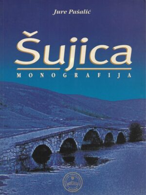 Jure Pašalić: Šujica - Monografija