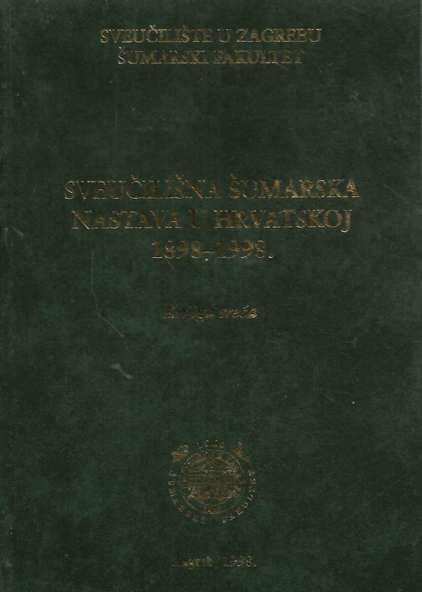 dr. sc. Slavko Matić (ur.): Sveučilišna šumarska nastava u Hrvatskoj 1898-1998. - Knjiga druga