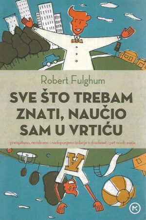 Robert Fulghum: Sve što trebam znati, naučio sam u vrtiću