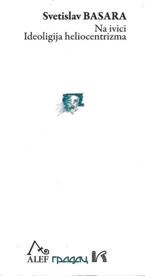 Svetislav Basara: Na ivici - Ideoligija heliocentrizma