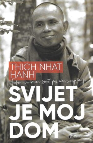 Thich Nhat Hanh: Svijet je moj dom