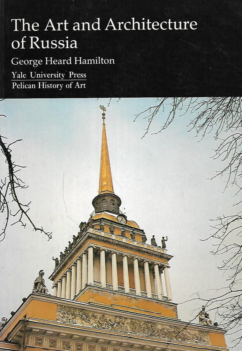 George Heard Hamilton: The Art and Architecture of Russia