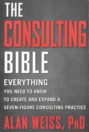 Alan Weiss: The Consulting Bible