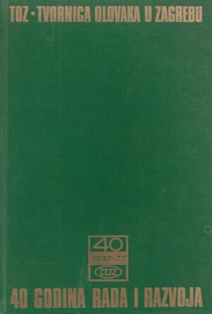TOZ - Tvornica olovaka u Zagrebu: 40 godina rada i razvoja