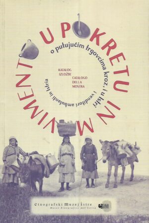 Mirjana Margetić / Nikolina Rusac: U pokretu - o putujućim trgovcima kroz, i u Istri