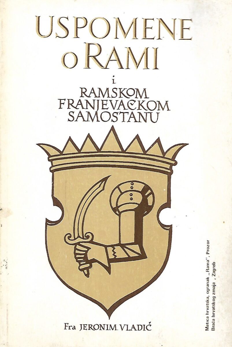 Fra Jeronim Vladić: Uspomene o Rami i ramskom franjevačkom samostanu