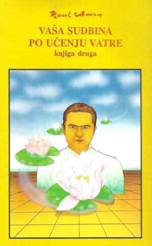 Raul Amon: Vaša sudbina po učenju vatre - knjiga druga
