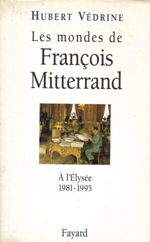 Hubert Vedrine: Les monder de François Mitterrand