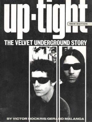 Victor Bockris / Gerard Malanga: Up - Tight - The Velvet Underground Story