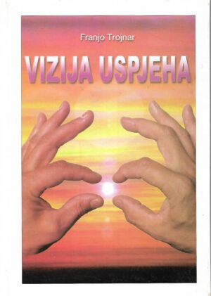 Franjo Trojnar: Vizija uspjeha